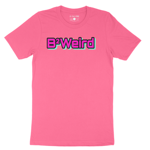 B2Weird T-Shirt