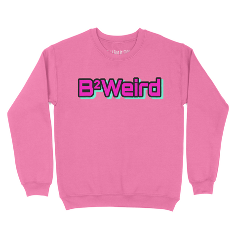 B2Weird Sweatshirt