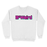 B2Weird Sweatshirt