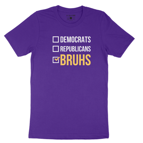 Democrats? Republicans? Bruhs! T-shirt