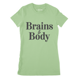 Brains and Body Ladies' Junior Fit Tshirt