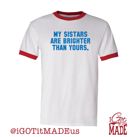 My SiSTARS Are Brighter Than Yours MADE Tshirt