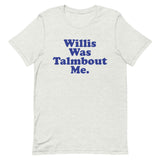 Willis Was Talmbout Me Short-Sleeve Unisex T-Shirt