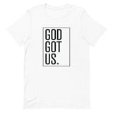 God Got Us Short-Sleeve Unisex T-Shirt