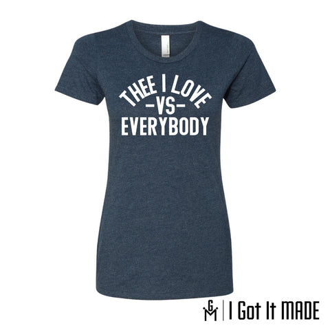 Thee I Love VS Everybody - Ladies Fit